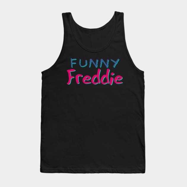 Funny Freddie No 3 - Funny Text Design Tank Top by Fun Funky Designs